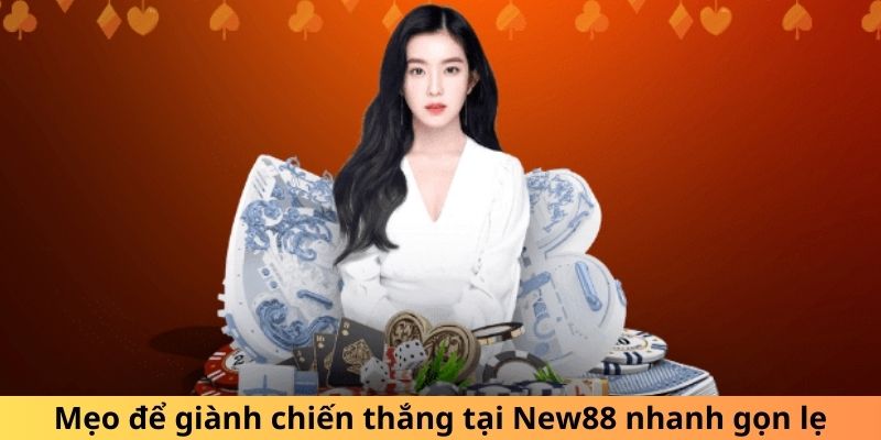 Mẹo để giành chiến thắng tại New88 nhanh gọn lẹ