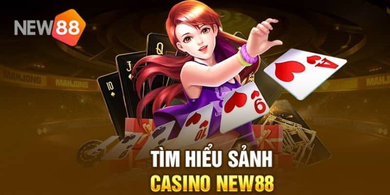 Khám phá sảnh cá cược cực hot Casino New88